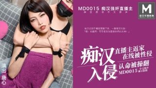 China AV MD0015 Molester rape live broadcast host-Tang Xin